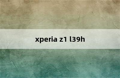 xperia z1 l39h